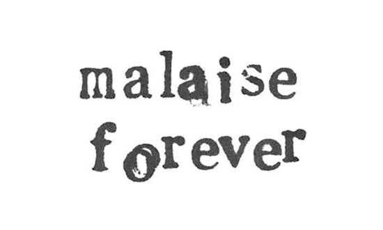 Malaise Forever