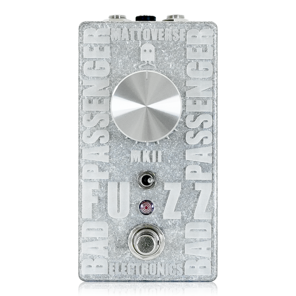 Mattoverse Electronics - Bad Passenger Fuzz MkII  Clear Acrylic Faceplate