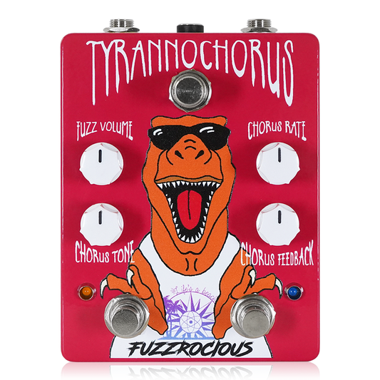 Fuzzrocious Pedals - TYRANNOCHORUS