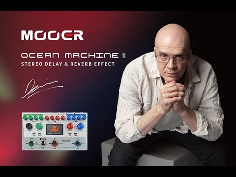 Mooer / Ocean Machine II – LEP INTERNATIONAL